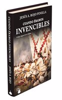 Cuando eramos invencibles: Un libro que devuelve al espanol de hoy el orgullo de serlo