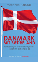 Danmark mit fædreland. Fortællinger fra hverdagslivet i det 20. århundrede