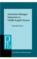Interactive Dialogue Sequences in Middle English Drama: (185 Pragmatics & Beyond New Series)