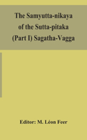 Samyutta-nikaya of the Sutta-pitaka (Part I) Sagatha-Vagga