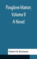 Foxglove Manor, Volume II A Novel