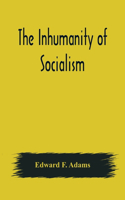 Inhumanity of Socialism