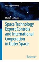 Space Technology Export Controls and International Cooperation in Outer Space