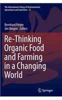 Re-Thinking Organic Food and Farming in a Changing World