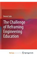 The Challenge of Reframing Engineering Education