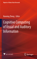 Cognitive Computing of Visual and Auditory Information