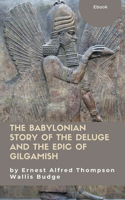 Babylonian Story of the Deluge and the Epic of Gilgamish