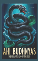 Ahi Budhnyas: The Forgotten God of the Deep