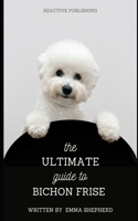 Ultimate Guide to Bichon Frise: Care, Training, and Companionship for Bichon Dogs