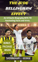 The Jude Bellingham Effect: An Intimate Biography With 110 fascinating facts and trivia(Sheringham's Palace)