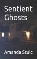 Sentient Ghosts