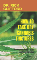 How to Take Dry Cannabis Tinctures