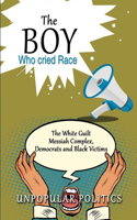 Boy Who Cried Race: The White Guilt Messiah Complex, Democrats And Black Victims