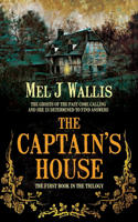 The Captain's House: The Ghosts of the Past Come Calling and She Is Determined to Find Answers