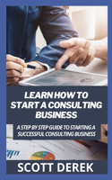 Learn How To Start A Consulting Business