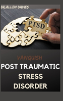 Vanquish Post Traumatic Stress Disorder