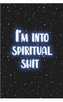 I'm into spiritual shit