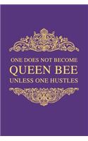 One Does Not Become Queen Bee Unless One Hustles