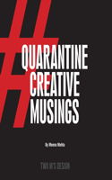 Quarantine Creative Musings