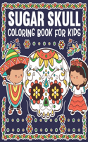 Sugar Skull Coloring Book for Kids: An Amazing Easy, Beautiful and Big Designs Coloring Pages for Kids Ages 9-12(1 Anti Stress Coloring Books)