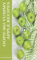 Oops! 365 Yummy Apple Recipes: Cook it Yourself with Yummy Apple Cookbook!