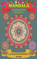 Mandala Coloring Book For Adults 50 Quality Mandalas Design: Big Mandala Coloring Book for Adults 50 Images Stress Management Coloring Book For Relaxation, Meditation, Happiness and Relief & Art Color Therapy