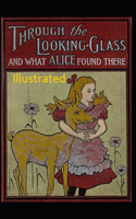 Through the Looking-Glass and What Alice Found There Illustrated