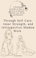 A Workbook Guide, on How to Gain an Outlook, while you Affirm and Manifest