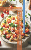 Meglio della Cucina tradizionale italiana: Non solo Ricette ma anche Storia, Tradizione e Cultura