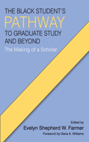 The Black Student's Pathway to Graduate Study and Beyond