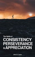 Habits of CONSISTENCY PERSEVERANCE & APPRECIATION