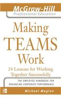 Making Teams Work: 24 Lessons for Working Together Successfully