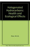 Halogenated Hydrocarbons: Health and Ecological Effects