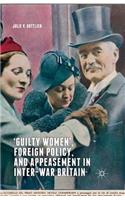 'Guilty Women', Foreign Policy, and Appeasement in Inter-War Britain