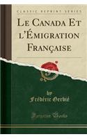 Le Canada Et l'ï¿½migration Franï¿½aise (Classic Reprint)