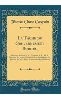 La Tï¿½che Du Gouvernement Borden: Discours de l'Hon. T. C. Casgrain, C. R., M. P., Ministre Des Postes, Prononcï¿½ Le 30 Septembre 1916, Devant Le Club Libï¿½ral-Conservateur de Montrï¿½al (Classic Reprint)