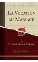 La Vocation Au Mariage (Classic Reprint)