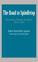 The Road to Spindletop: Economic Change in Texas, 1875–1901(Texas History Paperbacks)