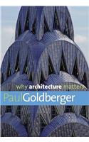 Why Architecture Matters: (Why X Matters Series)