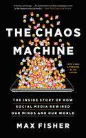 Chaos Machine: The Inside Story of How Social Media Rewired Our Minds and Our World