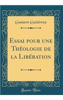 Essai Pour Une Théologie de la Libération (Classic Reprint)