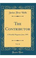 The Contributor, Vol. 16: A Monthly Magazine; June, 1895 (Classic Reprint)