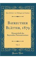 Bayreuther Blï¿½tter, 1879, Vol. 2: Monatschrift Des Bayreuther Patronatvereines (Classic Reprint)