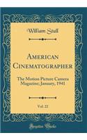 American Cinematographer, Vol. 22: The Motion Picture Camera Magazine; January, 1941 (Classic Reprint)