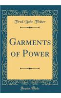 Garments of Power (Classic Reprint)