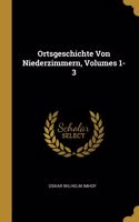 Ortsgeschichte Von Niederzimmern, Volumes 1-3