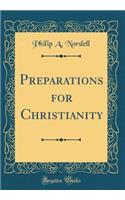 Preparations for Christianity (Classic Reprint)