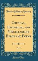 Critical, Historical, and Miscellaneous Essays and Poems, Vol. 2 (Classic Reprint)