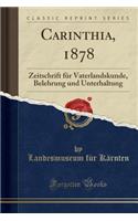 Carinthia, 1878: Zeitschrift FÃ¼r Vaterlandskunde, Belehrung Und Unterhaltung (Classic Reprint)