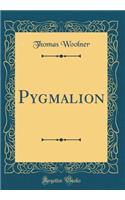 Pygmalion (Classic Reprint)